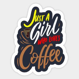 JUST A GIRL WHO  LOVES coffee Sticker